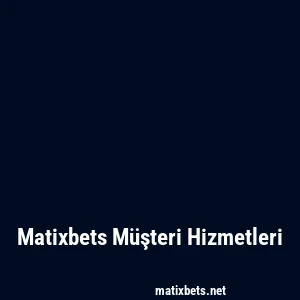 Matixbets Müşteri Hizmetleri